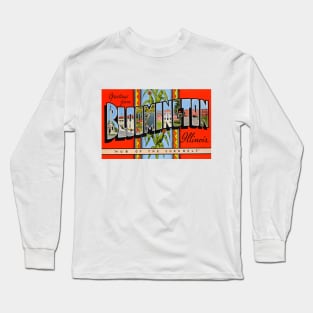 Greetings from Bloomington, Illinois - Vintage Large Letter Postcard Long Sleeve T-Shirt